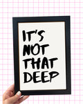 A4 Print 'it's not that deep'