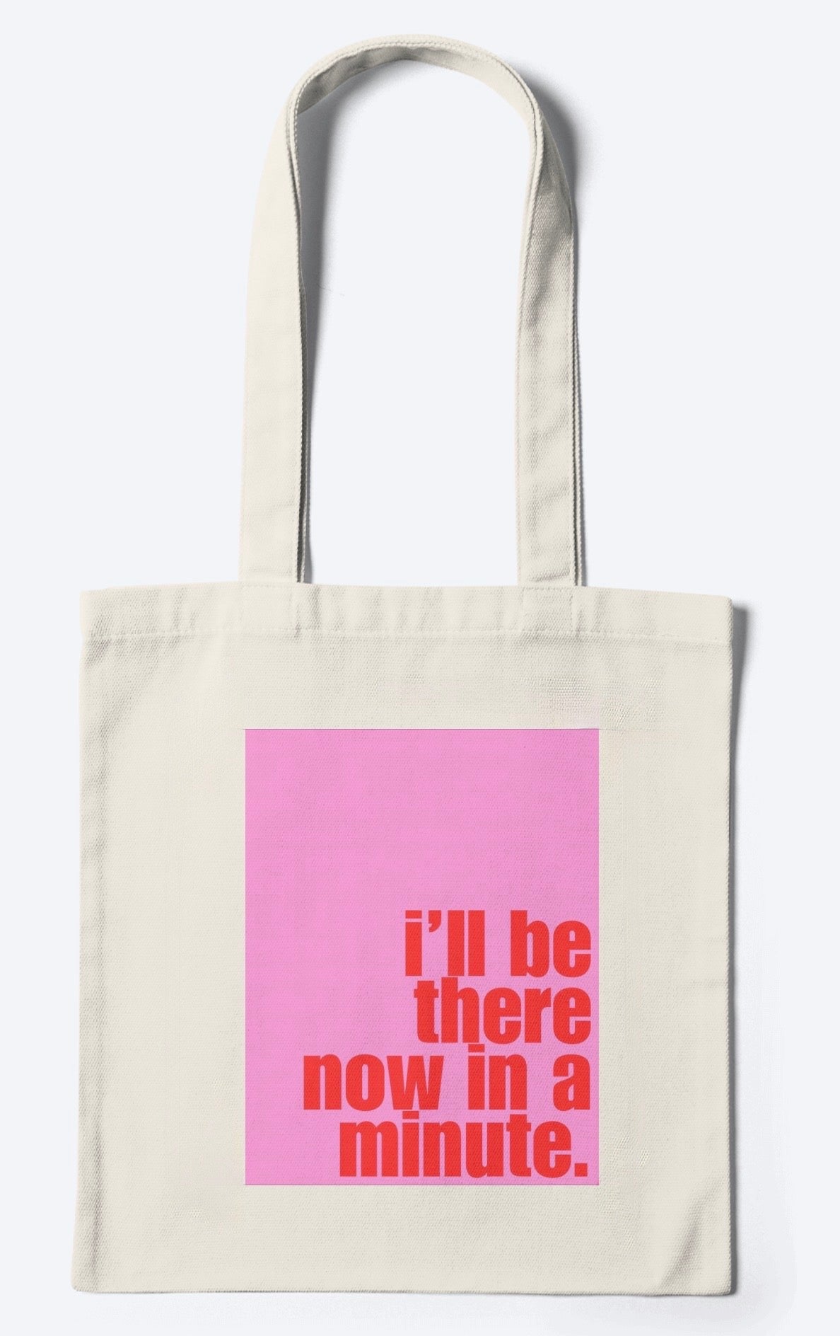 I'll Be There Now In A Minute (Pink & Red) Tote
